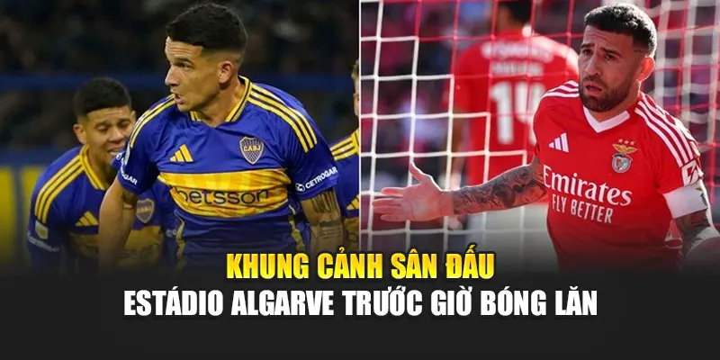 Soi Kèo Bóng Đá Boca Juniors vs Benfica Từ b4businezz.com 1 Khung cảnh sân đấu Estádio Algarve trước giờ bóng lăn