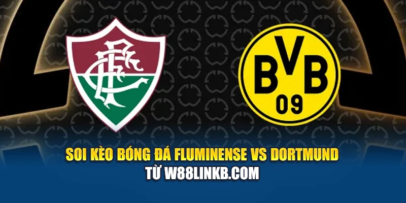 Soi Kèo Bóng Đá Fluminense Vs Dortmund Từ b4businezz.com